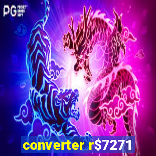 converter r$7271